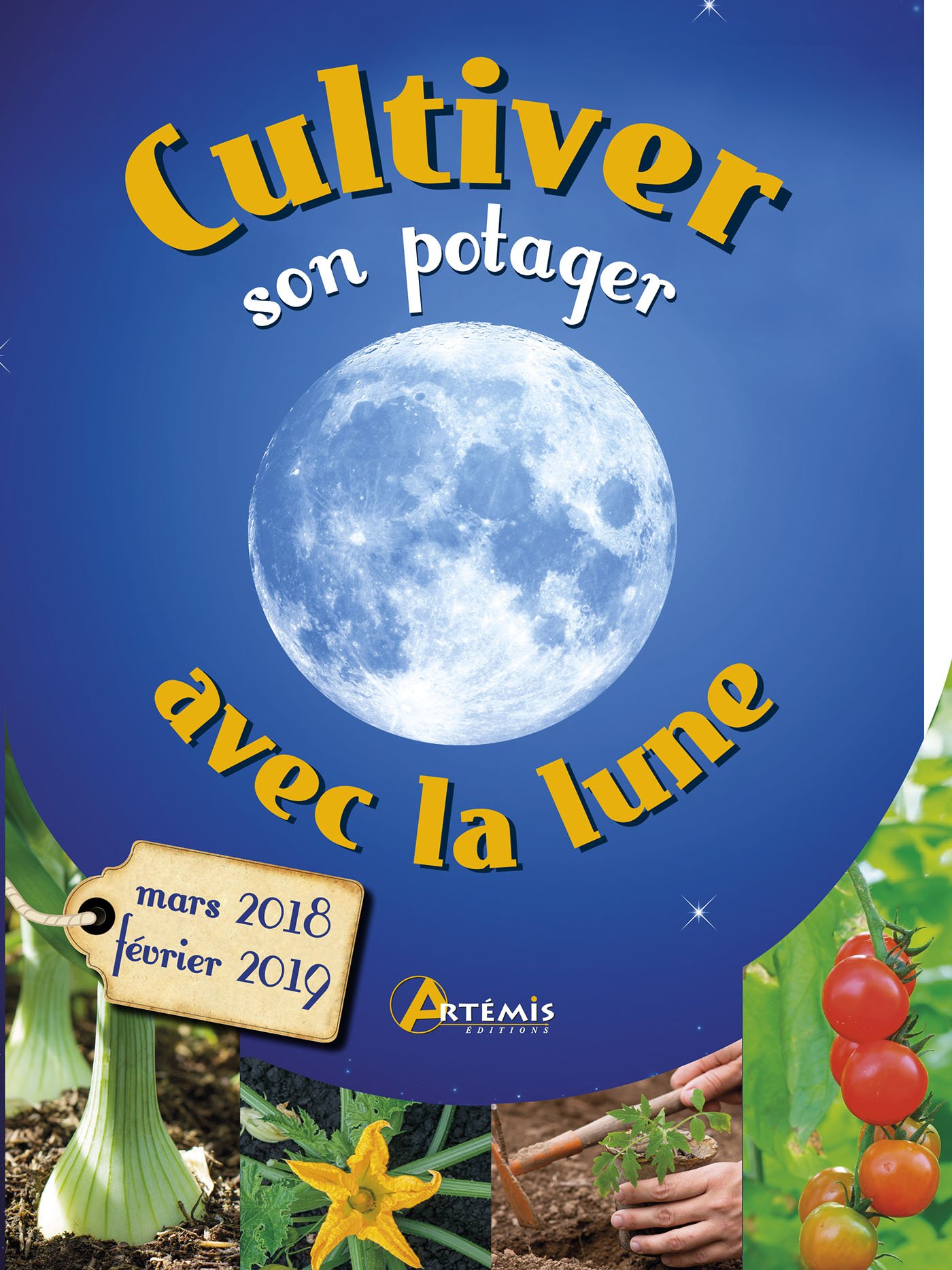 Cultiver Son Potager Avec La Lune Mars 2018 Fevrier 2019