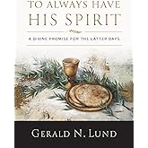 To Always Have His Spirit: A Divine Promise for the Latter Days