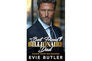 My Best Friend's Billionaire Dad: An Age Gap Surprise Baby Romance (Pacific Coast Billionaires)