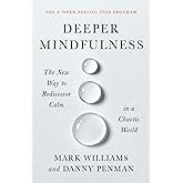 Deeper Mindfulness: The New Way to Rediscover Calm in a Chaotic World