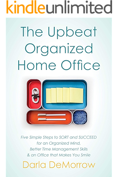 Amazon Com The Upbeat Organized Home Office Five Simple Steps