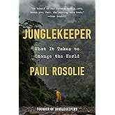 Junglekeeper: What It Takes to Change the World