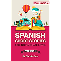 Spanish Short Stories for Intermediate Level: Improve Your Spanish Listening and Reading Comprehension Skills (Spanish… book cover