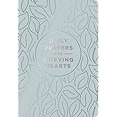 Daily Prayers for Grieving Hearts: A 90-Day Prayer Devotional (Daily Devotions to Discover Comfort During Grief and Loss, Begin Healing, and Find Refuge in God)