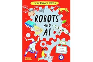 The Brainiac's Book of Robots and AI
