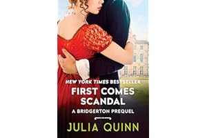 First Comes Scandal: A Bridgerton Prequel―A Historical Romance of Abduction, Choices, and Unexpected Love