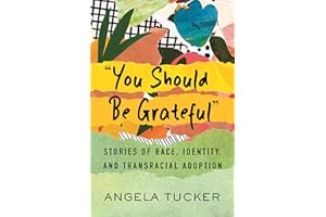 "You Should Be Grateful": Stories of Race, Identity, and Transracial Adoption