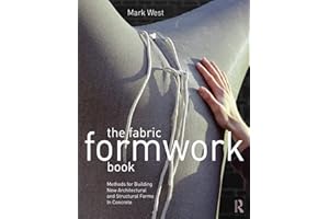 The Fabric Formwork Book: Methods for Building New Architectural and Structural Forms in Concrete