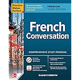 Practice Makes Perfect: French Conversation, Premium Third Edition