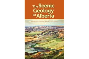 The Scenic Geology of Alberta: A Roadside Touring and Hiking Guide