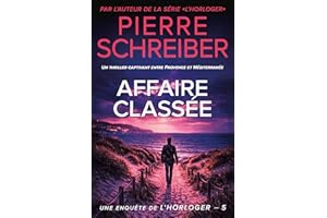 Affaire Classée: la 5ème enquête de l'Horloger (thriller policier) (French Edition)