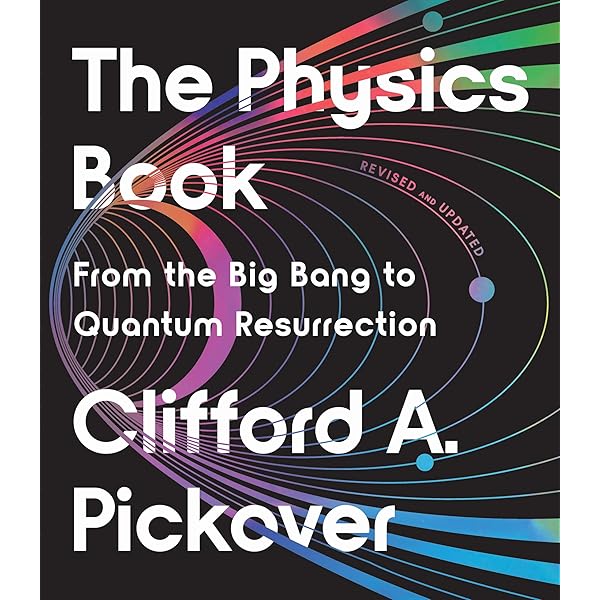 The Physics Book: From the Big Bang to Quantum Resurrection, 250