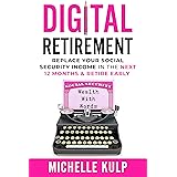 Digital Retirement: Replace Your Social Security Income In The Next 12 Months & Retire Early (Wealth With Words)