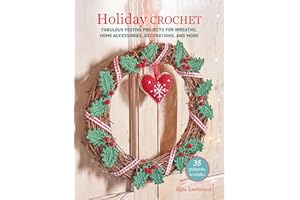 Holiday Crochet: 35 patterns to make: Fabulous festive projects for wreaths, homewares, decorations, and more
