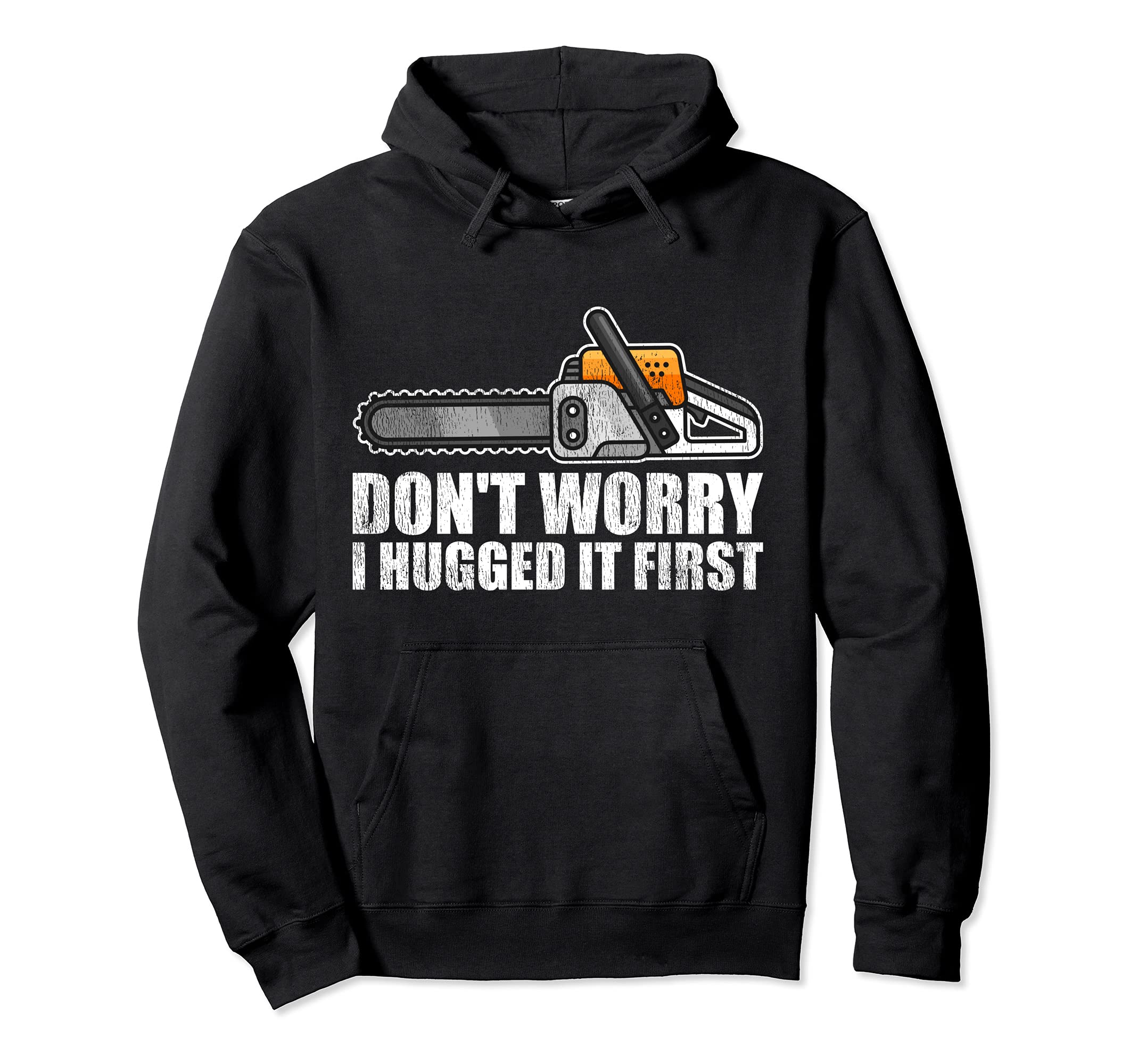 Don't Worry I Hugged It First Lumberjack Chainsaw Pullover Hoodie