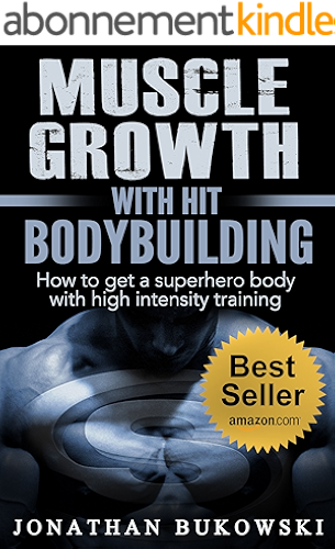 Download Bodybuilding: Muscle Growth with HIT Bodybuilding: How to get a Superhero Body with High Intensity Training (Strength Training, Bodybuilding Training, Weight Lifting) (English Edition) PDF