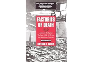 Factories of Death: Japanese Biological Warfare, 1932-45 and the American Cover-Up