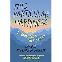 This Particular Happiness: A Childless Love Story
