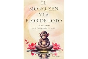 El mono zen y la flor de loto: 52 historias que cambiar��n tu vida (Spanish Edition)