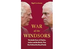 War of the Windsors: The Inside Story of Charles, Andrew and the Rivalry That Has Defined the Royal Family