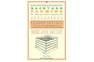 Backyard Farming: Composting: How to Plan, Build, and Maintain Your Own Compost System for a Healthy and Vibrant Garden