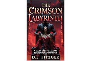 The Crimson Labyrinth: A Dark Erotic Novel of Surrender, Sin, and Sovereign Desire