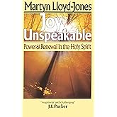 Joy Unspeakable: Power and Renewal in the Holy Spirit