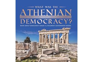What Was the Athenian Democracy? | Book About Democracy Grade 5 | Children's Government Books