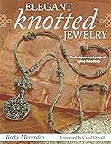 Elegant Knotted Jewelry: Techniques and Projects Using Maedeup