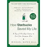How Starbucks Saved My Life: A Son of Privilege Learns to Live Like Everyone Else