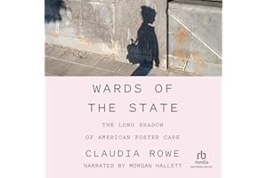 Wards of the State: The Long Shadow of American Foster Care