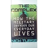 The Complex: How the Military Invades Our Everyday Lives (American Empire Project)