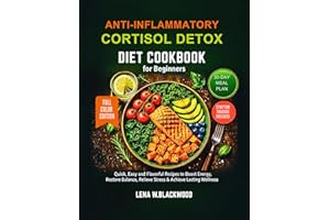 Anti-inflammatory cortisol detox diet cookbook for beginners: Quick, Easy and Flavorful Recipes to Boost Energy, Restore Bala