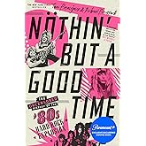Nöthin' But a Good Time: The Uncensored History of the '80s Hard Rock Explosion