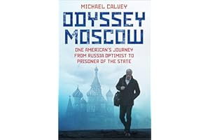 Odyssey Moscow: One American's Journey from Russia Optimist to Prisoner of the State