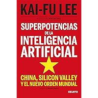 Superpotencias de la inteligencia artificial: China, Silicon Valley y el nuevo orden mundial (Spanish Edition) book cover Superpotencias de la inteligencia artificial: China, Silicon Valley y el nuevo orden mundial (Spanish Edition) book cover
