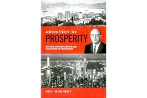 Architect of Prosperity: Sir John Cowperthwaite and the Making of Hong Kong