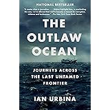 The Outlaw Ocean: Journeys Across the Last Untamed Frontier