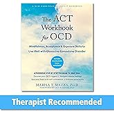 The ACT Workbook for OCD: Mindfulness, Acceptance, and Exposure Skills to Live Well with Obsessive-Compulsive Disorder