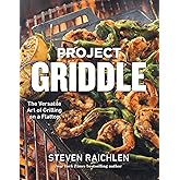 Project Griddle: The Versatile Art of Grilling on a Flattop