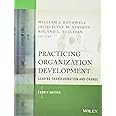 Practicing Organization Development: Leading Transformation and Change (J-B O-D (Organizational Development))