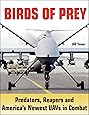 Birds of Prey: Predators, Reapers and America's Newest UAVs in Combat