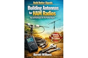 Building Antennas for HAM Radios: Tips and Techniques for the Perfect Signal (The Practical Ham Radio Operator)