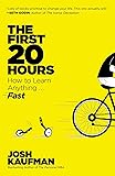 The First 20 Hours: How to Learn Anything . . . Fast!