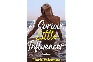 A Curious Little Influencer: Part Four (graphic taboo age-gap erotica featuring first time oral sex, virgin sex, lesbian teas