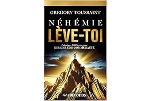 Néhémie, Lève-toi: Dévotion, Volume 4 (French Edition)