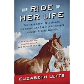 The Ride of Her Life: The True Story of a Woman, Her Horse, and Their ...