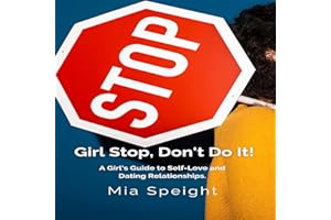 Girl Stop, Don't Do It!: A Girl's Guide to Self-Love & Dating Relationships