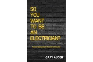 So You Want to be an Electrician?: Your complete guide to the electrical industry