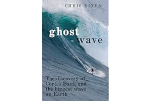 Ghost Wave: The Discovery of Cortes Bank and the Biggest Wave on Earth